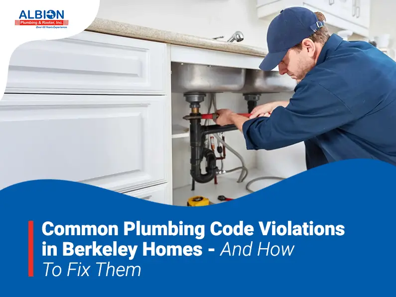 Common Plumbing Code Violations in Berkeley Homes – And How to Fix Them