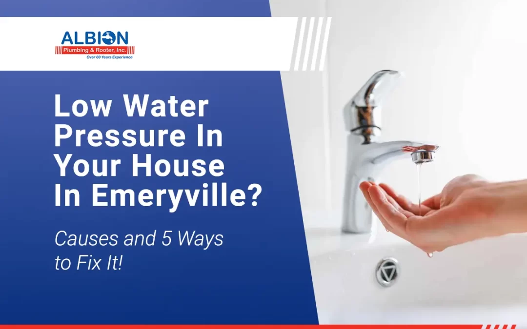 Low Water Pressure in Your House in Emeryville?
